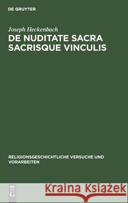 de Nuditate Sacra Sacrisque Vinculis Joseph Heckenbach 9783111016078