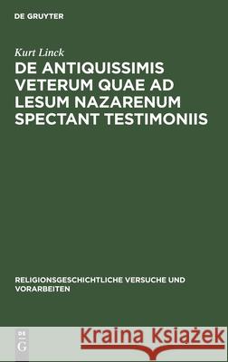 de Antiquissimis Veterum Quae Ad Lesum Nazarenum Spectant Testimoniis Kurt Linck 9783111016085