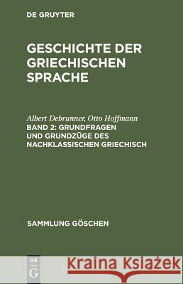 Grundfragen Und Grundzüge Des Nachklassischen Griechisch Debrunner, Albert 9783111016238