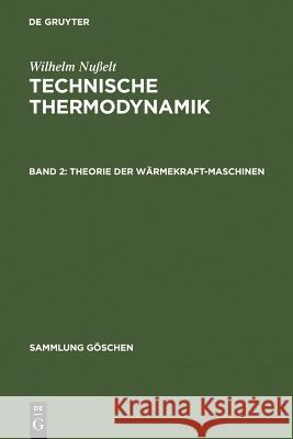 Theorie Der Wärmekraftmaschinen Nußelt, Wilhelm 9783111016719 Walter de Gruyter