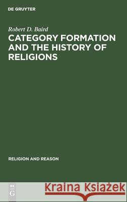Category formation and the history of religions Robert D. Baird 9783111017259 De Gruyter