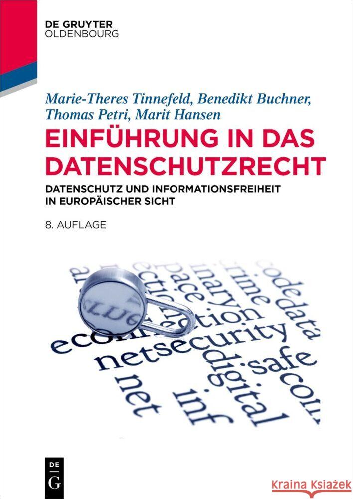 Einf?hrung in Das Datenschutzrecht: Datenschutz Und Informationsfreiheit in Europ?ischer Sicht Marie-Theres Tinnefeld Benedikt Buchner Thomas Petri 9783111018300