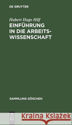 Einführung in die Arbeitswissenschaft Hilf, Hubert Hugo 9783111018645 Walter de Gruyter