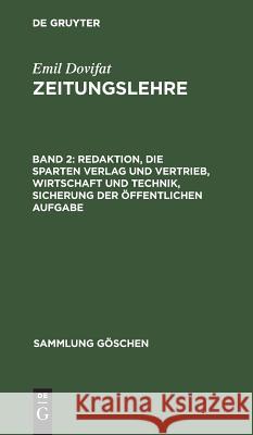 Redaktion, Die Sparten Verlag Und Vertrieb, Wirtschaft Und Technik, Sicherung Der Öffentlichen Aufgabe Dovifat, Emil 9783111021997 Walter de Gruyter