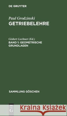 Geometrische Grundlagen Paul Gisbert Grodzinski Lechner, Gisbert Lechner 9783111022512