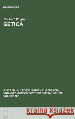 Getica: Untersuchungen Zum Leben Des Jordanes Und Zur Frühen Geschichte Der Goten Norbert Wagner 9783111022918