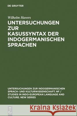 Untersuchungen zur Kasussyntax der indogermanischen Sprachen Wilhelm Havers 9783111024066 De Gruyter