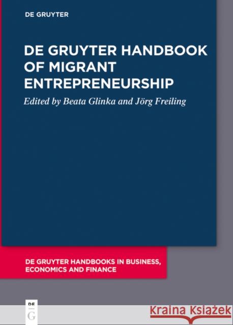 De Gruyter Handbook of Migrant Entrepreneurship  9783111025308 De Gruyter