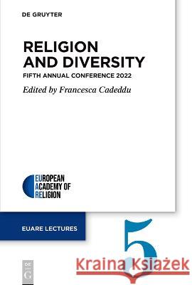 Religion and Diversity: Fifth Annual Conference 2022 Francesca Cadeddu 9783111026114 de Gruyter