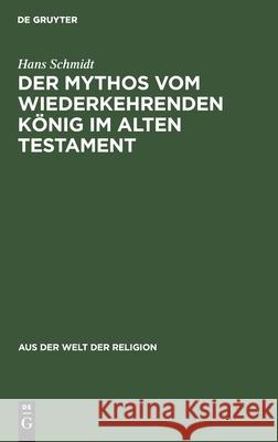 Der Mythos Vom Wiederkehrenden König Im Alten Testament Hans Schmidt 9783111026633
