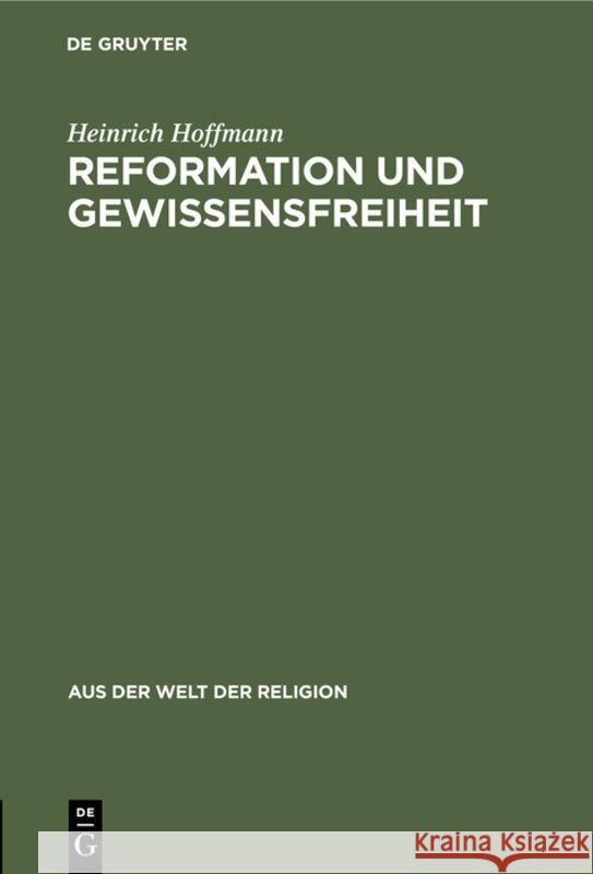 Reformation Und Gewissensfreiheit Heinrich Hoffmann 9783111026862 De Gruyter