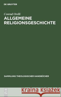 Allgemeine Religionsgeschichte Conrad Orelli 9783111028279 De Gruyter