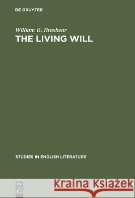 The Living Will: A Study of Tennyson and Nineteenth-Century Subjectivism William R. Brashear 9783111029061 Walter de Gruyter