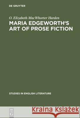 Maria Edgeworth's Art of Prose Fiction O. Elizabeth Macwhorte 9783111029108 Walter de Gruyter