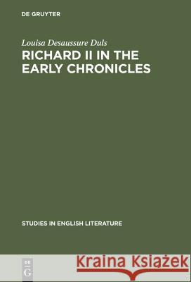 Richard II in the Early Chronicles Louisa Desaussure Duls 9783111029610 Walter de Gruyter