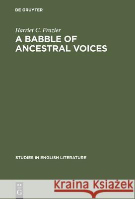 A Babble of Ancestral Voices: Shakespeare, Cervantes and Theobald Harriet C. Frazier 9783111030258