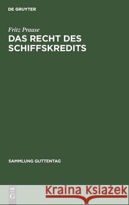 Das Recht des Schiffskredits Prause, Fritz 9783111030869 Walter de Gruyter