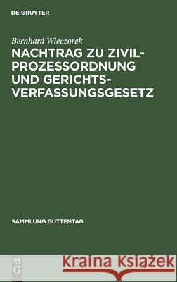 Nachtrag zu Zivilprozessordnung und Gerichtsverfassungsgesetz Bernhard Wieczorek 9783111030975 De Gruyter