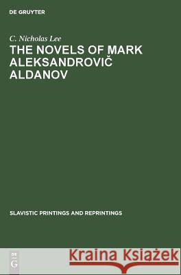 The Novels of Mark Aleksandrovič Aldanov Lee, C. Nicholas 9783111031361 Walter de Gruyter