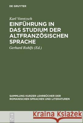 Einführung in das Studium der altfranzösischen Sprache Karl Voretzsch, Gerhard Rohlfs 9783111031750 Walter de Gruyter