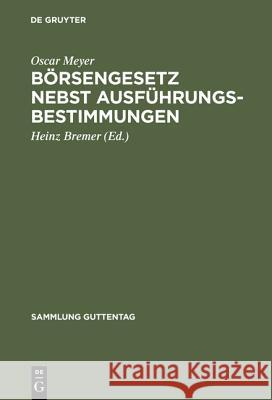 Börsengesetz nebst Ausführungsbestimmungen Meyer, Oscar 9783111032283