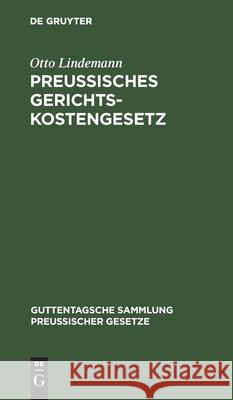 Preussisches Gerichtskostengesetz: (Neueste Fassung) Otto Lindemann 9783111032740 De Gruyter