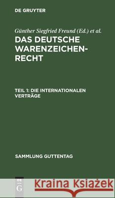 Die Internationalen Verträge Julius Magnus, Günther Siegfried Freund, Friedrich Jüngel, No Contributor 9783111033259