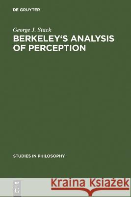 Berkeley's Analysis of Perception George J. Stack 9783111033440 Walter de Gruyter