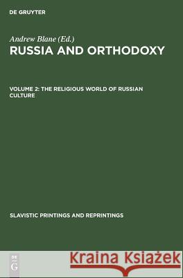 The Religious world of Russian culture Andrew Blane 9783111034188 Walter de Gruyter