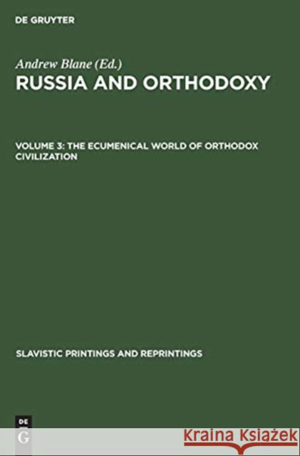 The ecumenical world of Orthodox civilization Thomas E. Bird 9783111034195 De Gruyter