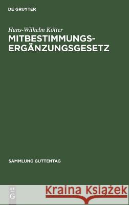 Mitbestimmungs-Ergänzungsgesetz: (Holding-Novelle) Kötter, Hans-Wilhelm 9783111035307 Walter de Gruyter