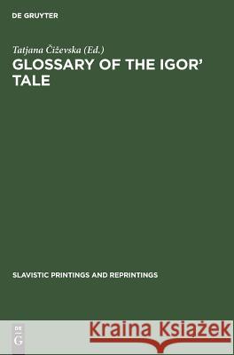 Glossary of the Igor’ Tale Tatjana Čiževska 9783111035666 De Gruyter