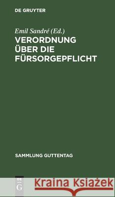 Verordnung über die Fürsorgepflicht Emil Sandré, No Contributor 9783111035734 De Gruyter