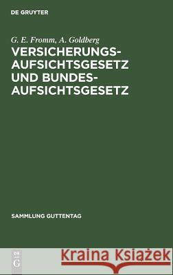 Versicherungsaufsichtsgesetz und Bundesaufsichtsgesetz Fromm, G. E. 9783111035871 Walter de Gruyter