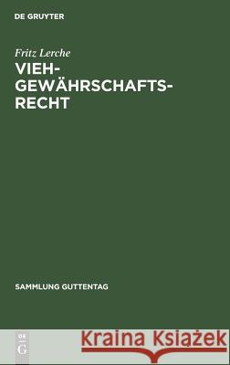 Viehgewährschaftsrecht: (Viehkauf) Fritz Lerche 9783111036458