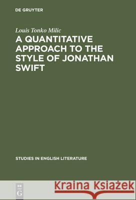 A Quantitative Approach to the Style of Jonathan Swift Louis Tonko MILIC 9783111037493 Walter de Gruyter