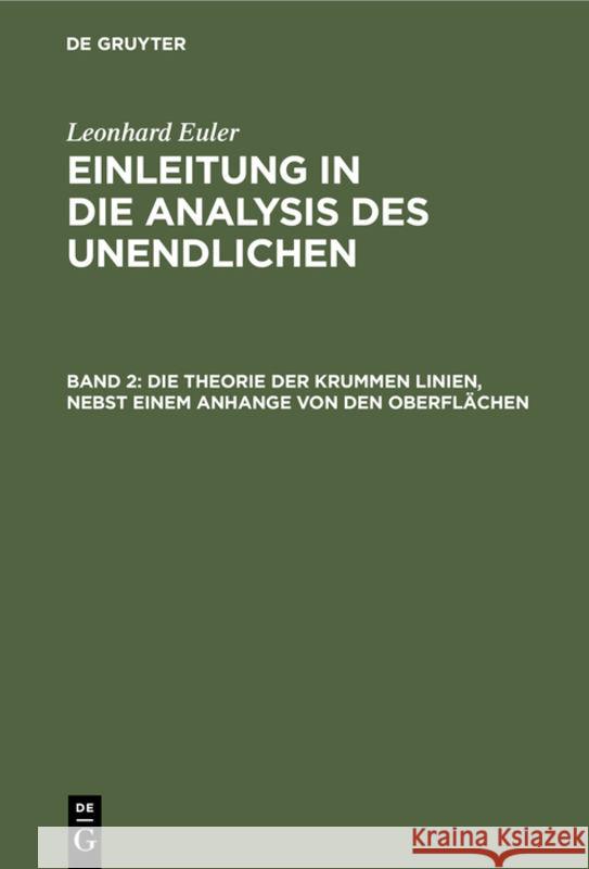 Die Theorie Der Krummen Linien, Nebst Einem Anhange Von Den Oberflächen Leonhard Johann Andreas Euler Michelsen, Leonhard Euler, Johann Andreas Christian Michelsen 9783111038858 De Gruyter