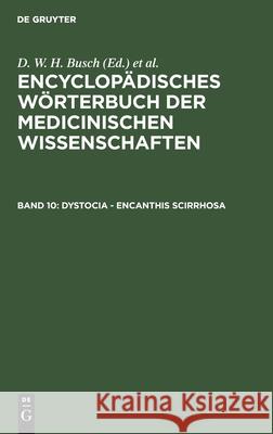 Dystocia - Encanthis Scirrhosa D W H Busch, Carl Ferdinand Gräfe, J F Diffenbach, E Horn, J C Jüngken, H F Link, J Müller, J F C Hecker, E Osann, Chris 9783111038865 De Gruyter