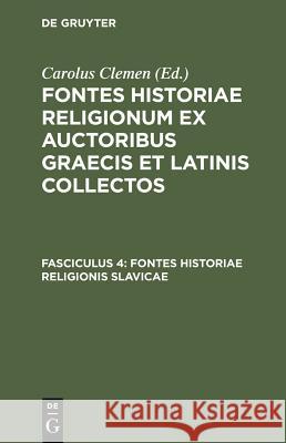 Fontes historiae religionis Slavicae Carolus Clemen 9783111039701