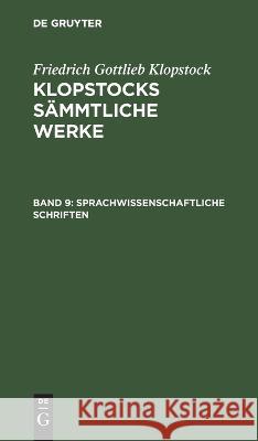 Sprachwissenschaftliche Schriften Klopstock, Friedrich Gottlieb 9783111040516