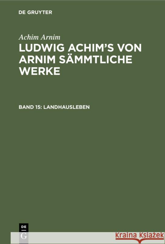 Landhausleben: Erzählungen Ludwig Achim Wilhelm Arnim Grimm, Achim Arnim, Wilhelm Grimm 9783111041070 De Gruyter