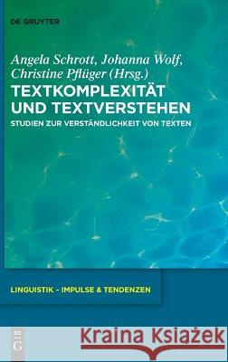 Textkomplexität Und Textverstehen: Studien Zur Verständlichkeit Von Texten Schrott, Angela 9783111041209 de Gruyter