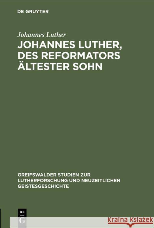 Johannes Luther, Des Reformators Ältester Sohn Johannes Luther 9783111041971