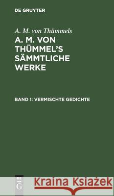 Vermischte Gedichte Thümmels, A. M. Von 9783111042299 De Gruyter