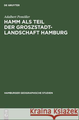 Hamm als Teil der Groszstadtlandschaft Hamburg Adalbert Pemöller 9783111043043 De Gruyter