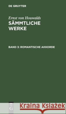 Romantische Akkorde Ernst Houwald 9783111043272 De Gruyter