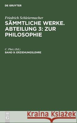 Erziehungslehre Friedrich C Schleiermacher Platz, C Platz 9783111043890 De Gruyter