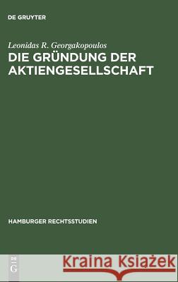 Die Gründung der Aktiengesellschaft Leonidas R Georgakopoulos 9783111044118 De Gruyter