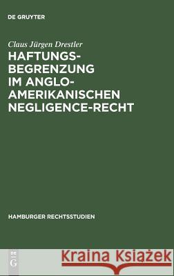 Haftungsbegrenzung im anglo-amerikanischen Negligence-Recht Claus Jürgen Drestler 9783111044224 De Gruyter