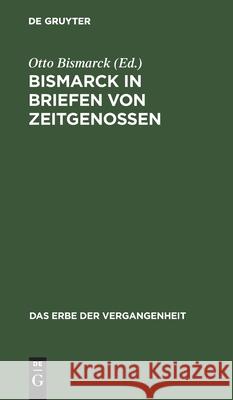 Bismarck in Briefen Von Zeitgenossen Otto Bismarck, F u Fu Fu Fu Fu Fu Fu Fu Fu 9783111045931 De Gruyter